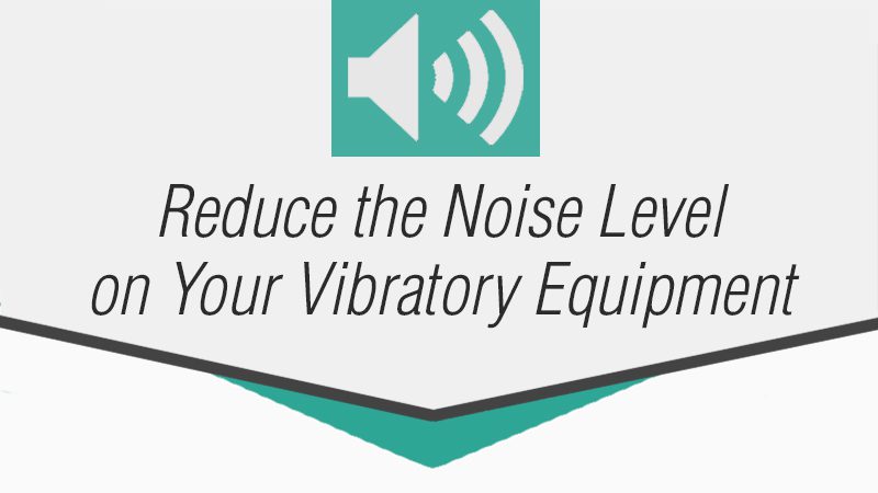 Vibratory Equipment, Vibratory Feeder, Vibratory Screener, Vibratory Table, Noise Level
